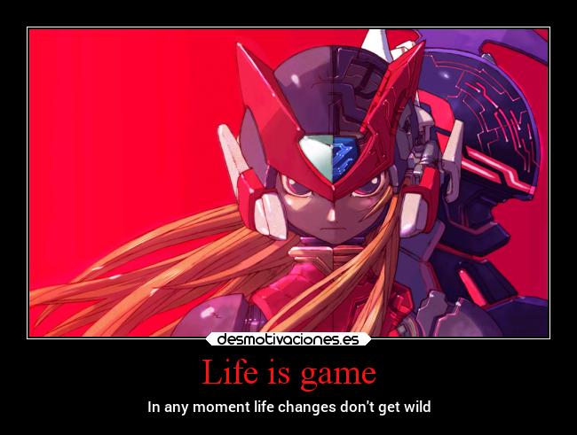 Life is game - In any moment life changes dont get wild