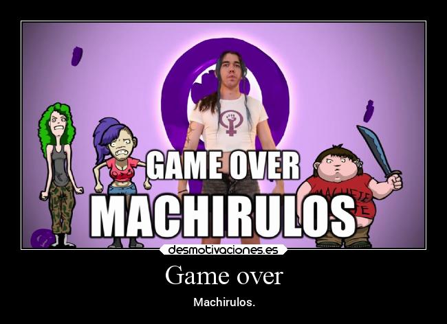 Game over - Machirulos.