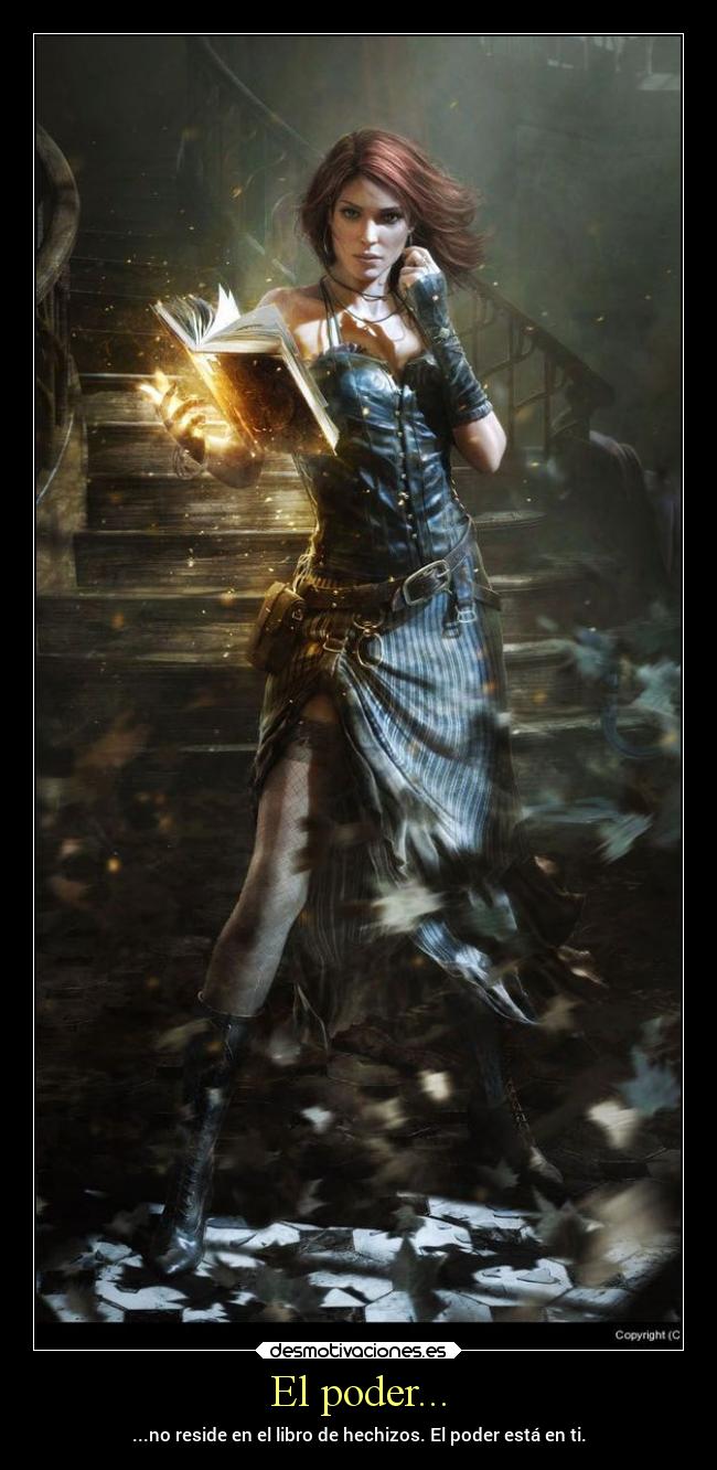 El poder... - ...no reside en el libro de hechizos. El poder está en ti.