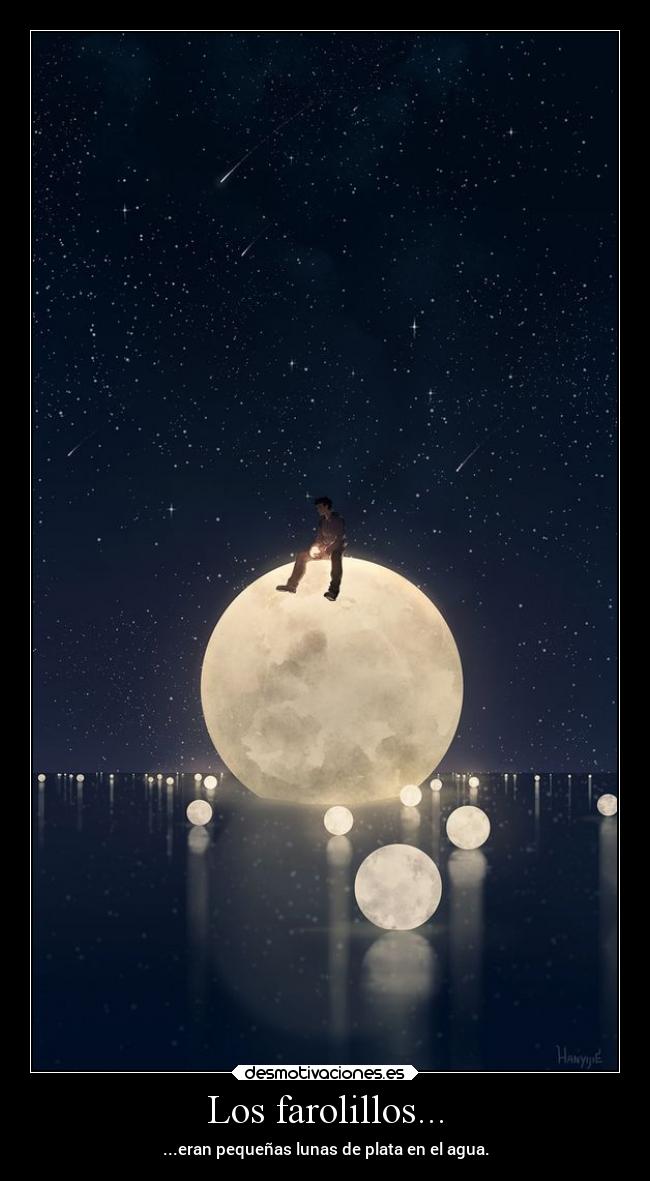 Los farolillos... - ...eran pequeñas lunas de plata en el agua.
