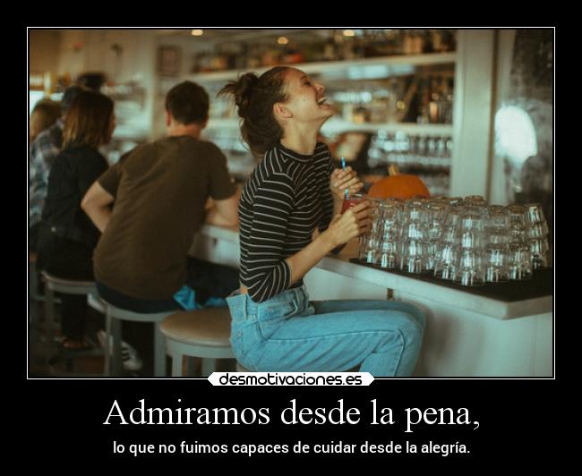 Admiramos desde la pena, - 