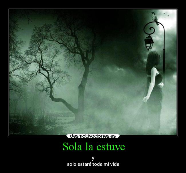 Sola la estuve -