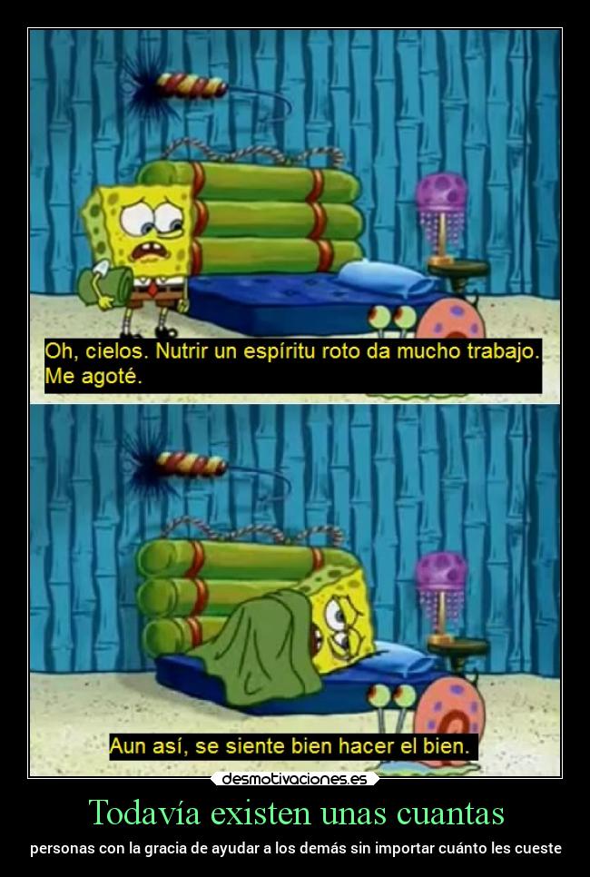 Todavía existen unas cuantas - personas con la gracia de ayudar a los demás sin importar cuánto les cueste