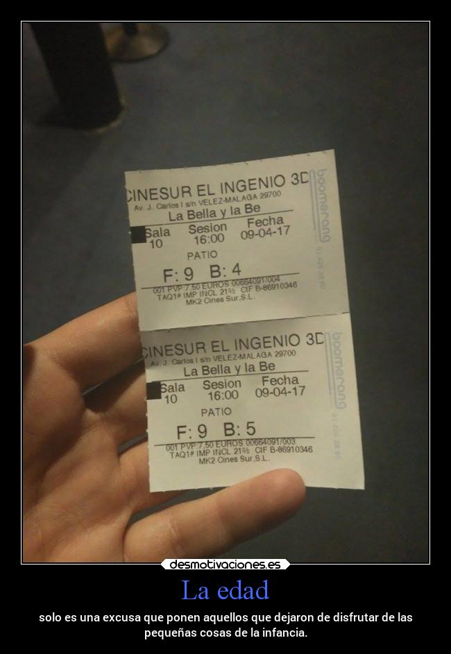 La edad - solo es una excusa que ponen aquellos que dejaron de disfrutar de las
pequeñas cosas de la infancia.