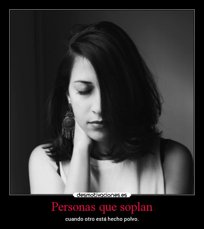 Personas que soplan - cuando otro está hecho polvo.