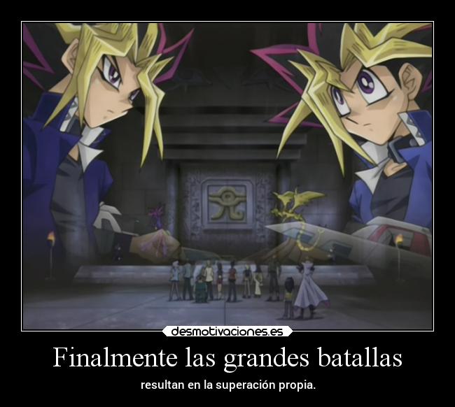 Finalmente las grandes batallas - resultan en la superación propia.