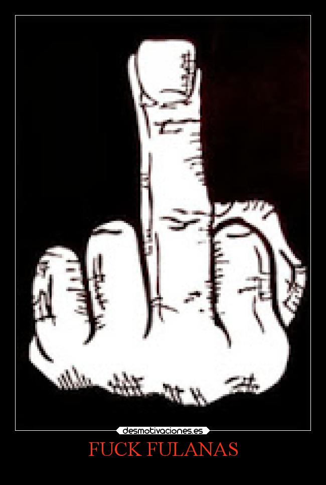 FUCK FULANAS -