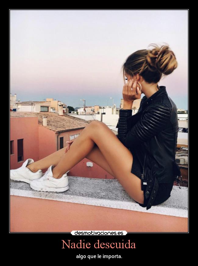 Nadie descuida - algo que le importa.