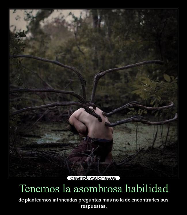 Tenemos la asombrosa habilidad - 