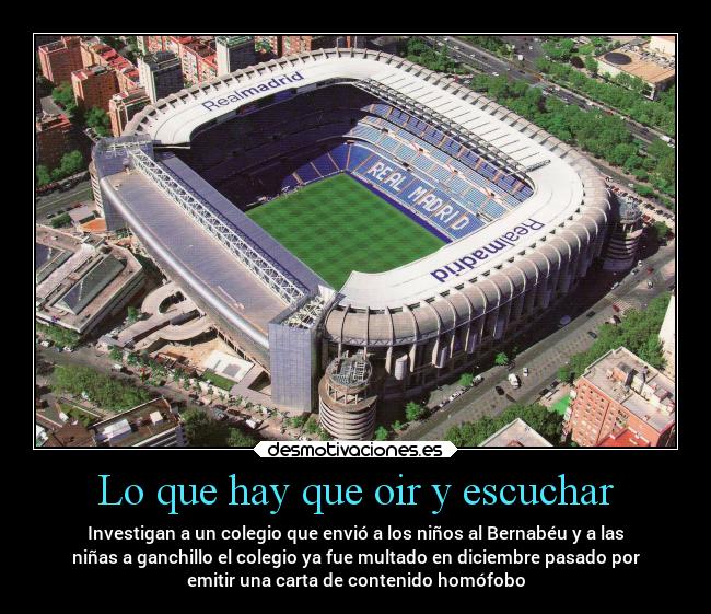 Lo que hay que oir y escuchar - Investigan a un colegio que envió a los niños al Bernabéu y a las
niñas a ganchillo el colegio ya fue multado en diciembre pasado por
emitir una carta de contenido homófobo