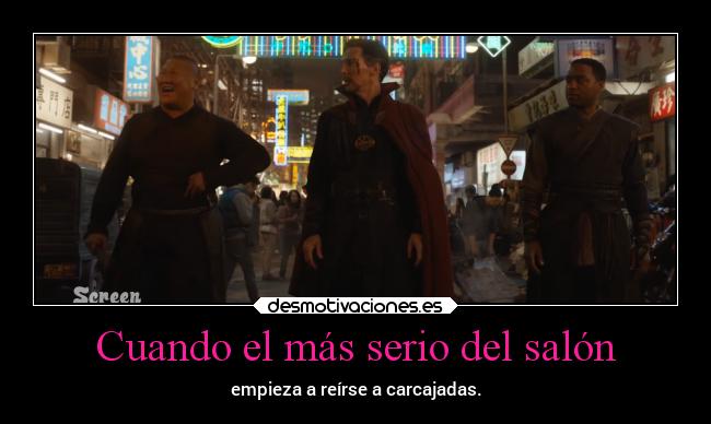 Cuando el más serio del salón - empieza a reírse a carcajadas.