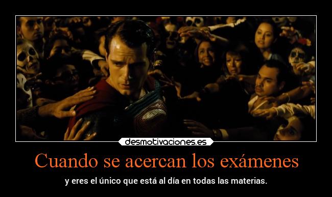 Cuando se acercan los exámenes -