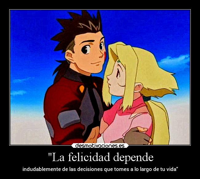 La felicidad depende - indudablemente de las decisiones que tomes a lo largo de tu vida