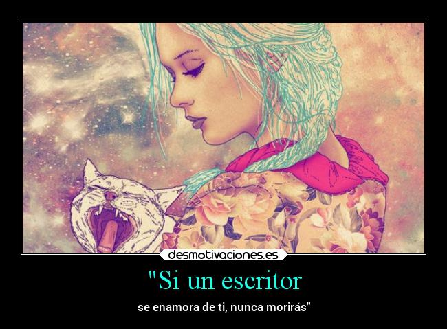 Si un escritor - se enamora de ti, nunca morirás