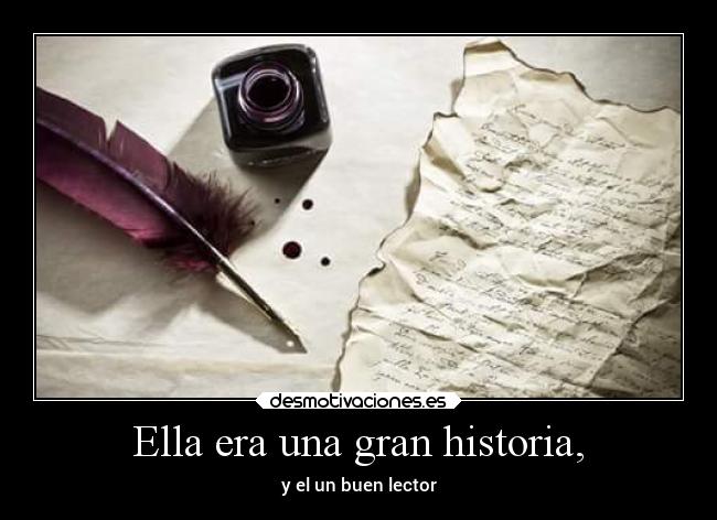 Ella era una gran historia, -