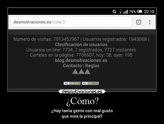 ¿Cómo? - ¿Hay tanta gente con mal gusto
que mira la principal?