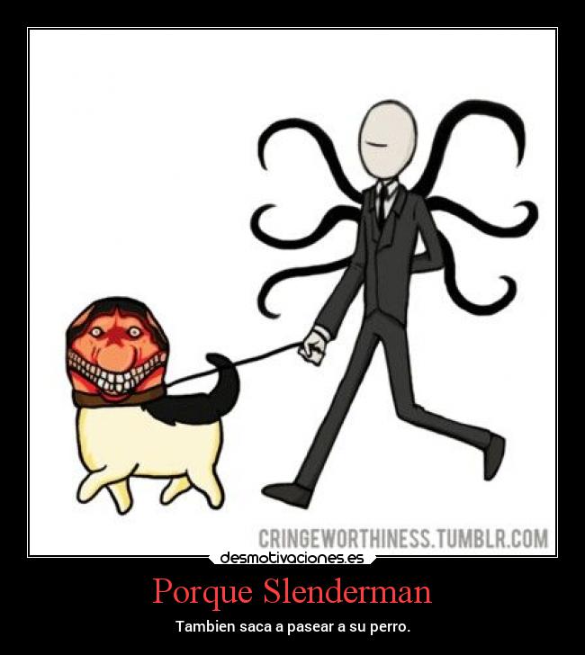 carteles humor creepypastas slenderman pasea smiledog draconequus49 desmotivaciones