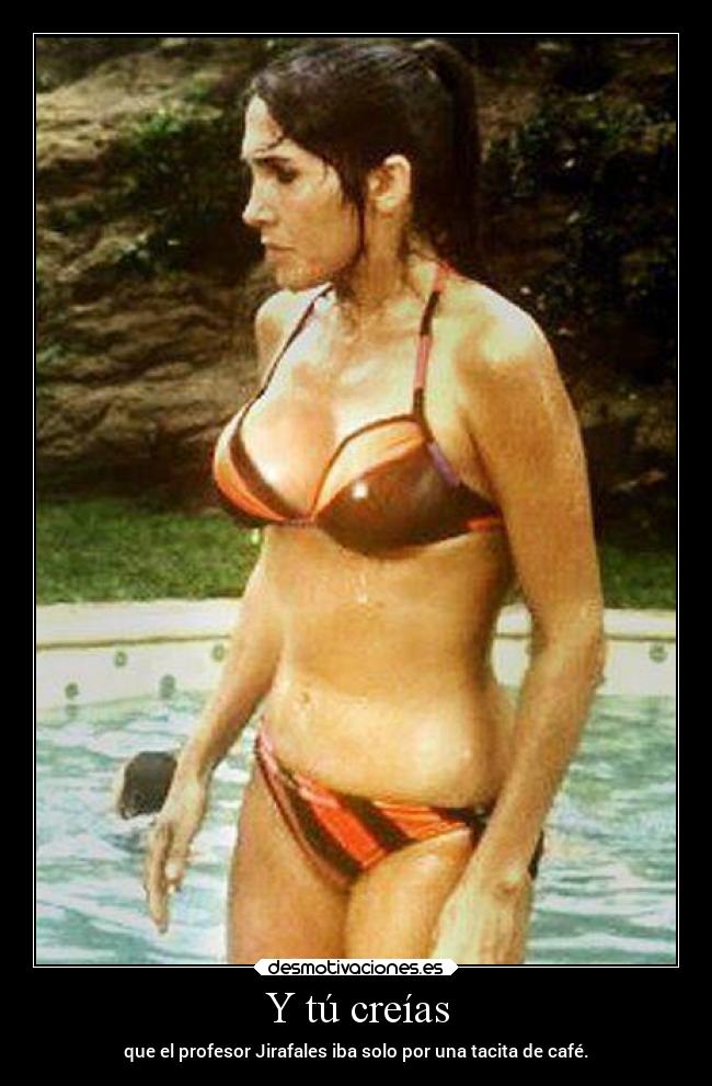 Y tú creías - que el profesor Jirafales iba solo por una tacita de café.