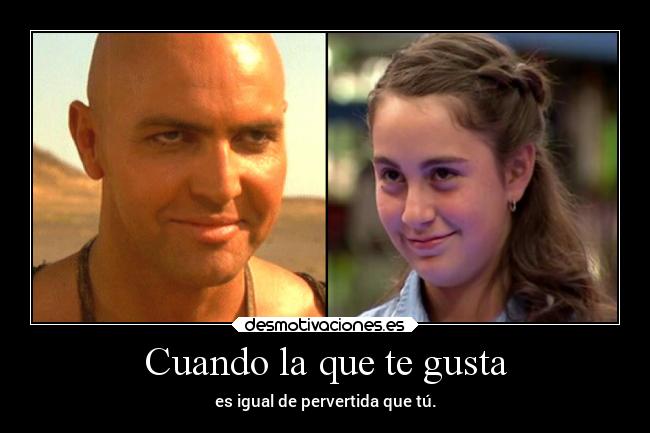 Cuando la que te gusta - es igual de pervertida que tú.