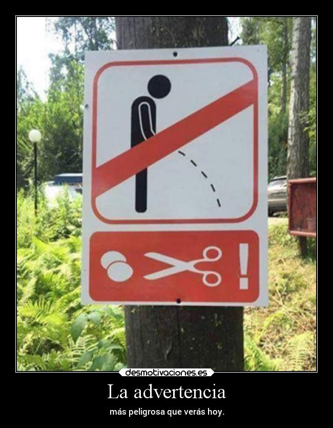 La advertencia - más peligrosa que verás hoy.