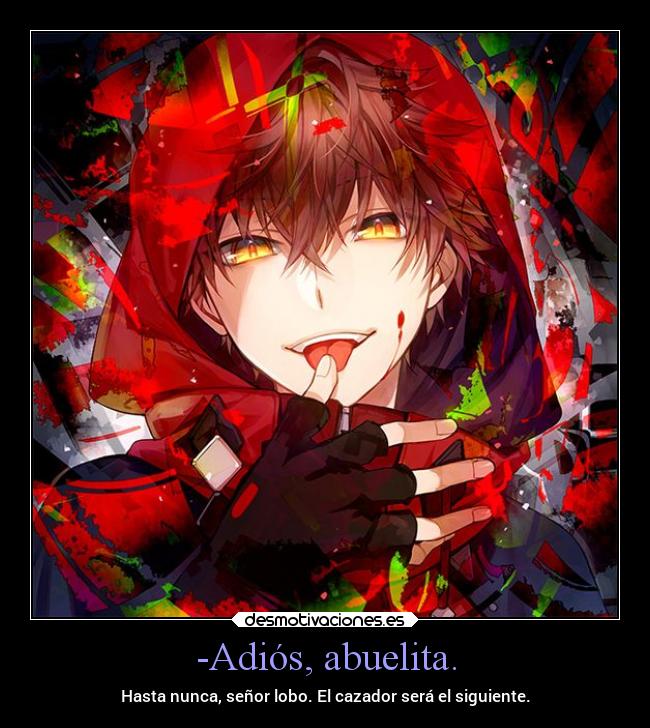 -Adiós, abuelita. - Hasta nunca, señor lobo. El cazador será el siguiente.