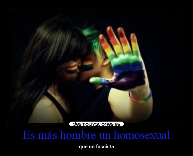 Es más hombre un homosexual -