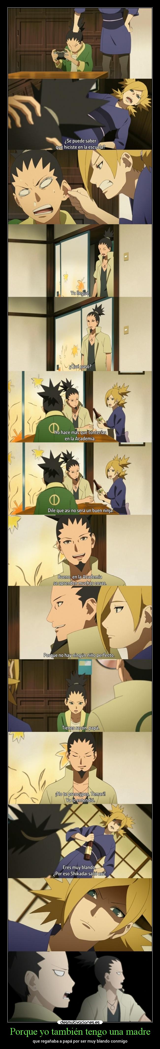 Porque yo también tengo una madre - que regañaba a papá por ser muy blando conmigo