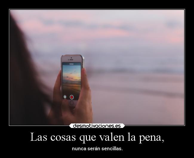 Las cosas que valen la pena, - 