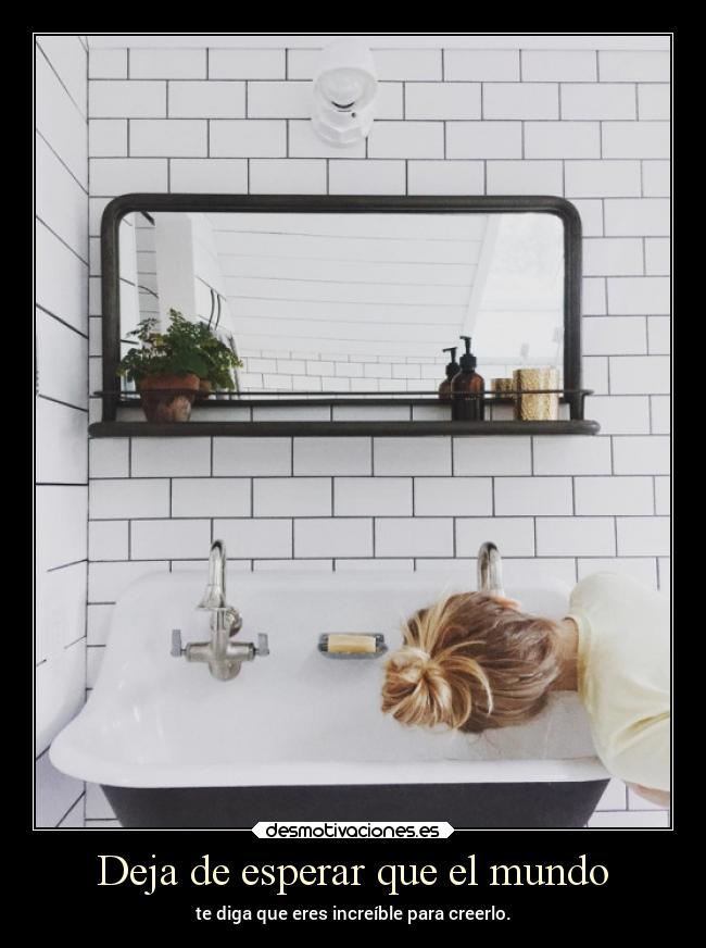 Deja de esperar que el mundo - 