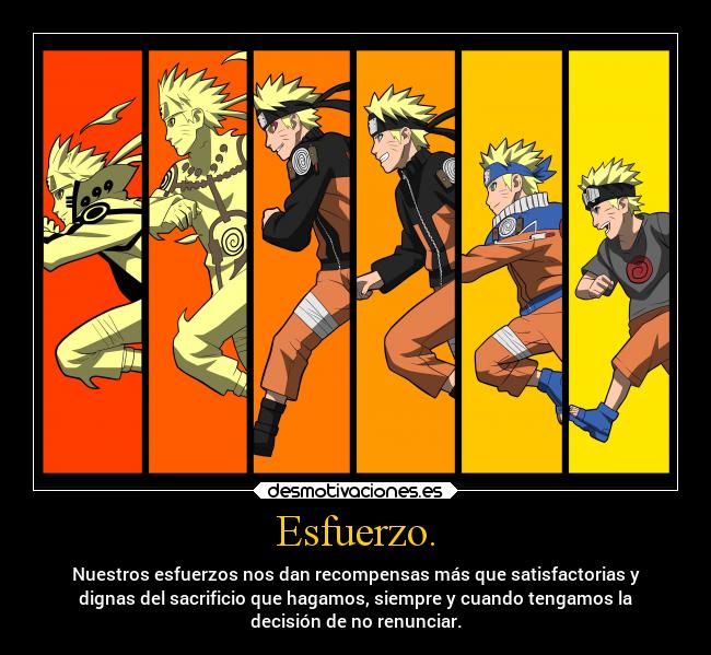 Esfuerzo. - Nuestros esfuerzos nos dan recompensas más que satisfactorias y
dignas del sacrificio que hagamos, siempre y cuando tengamos la
decisión de no renunciar.