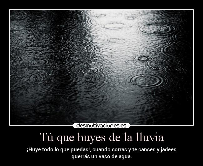 Tú que huyes de la lluvia - 