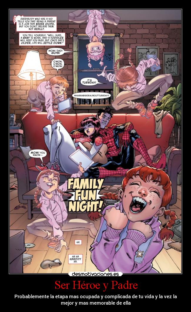 Ser Héroe y Padre - Probablemente la etapa mas ocupada y complicada de tu vida y la vez la
mejor y mas memorable de ella