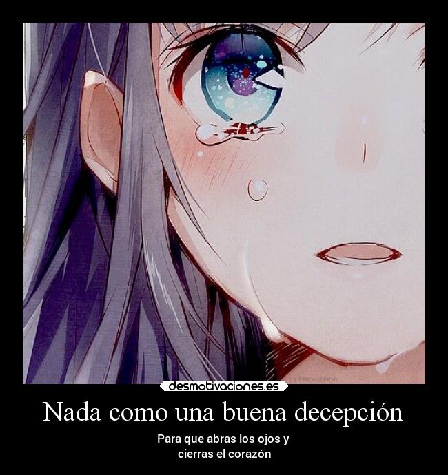 Nada como una buena decepción - Para que abras los ojos y
cierras el corazón