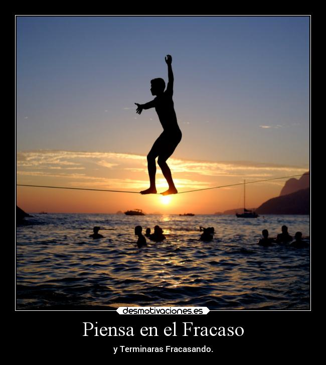 Piensa en el Fracaso - y Terminaras Fracasando.