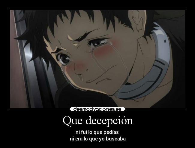 Que decepción - ni fui lo que pedías
ni era lo que yo buscaba