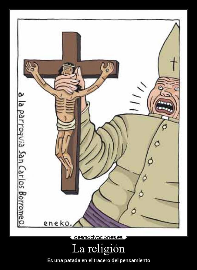 La religión - Es una patada en el trasero del pensamiento