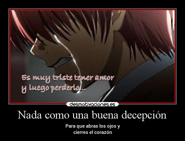 Nada como una buena decepción - Para que abras los ojos y
cierres el corazón