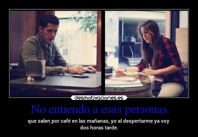 No entiendo a esas personas -