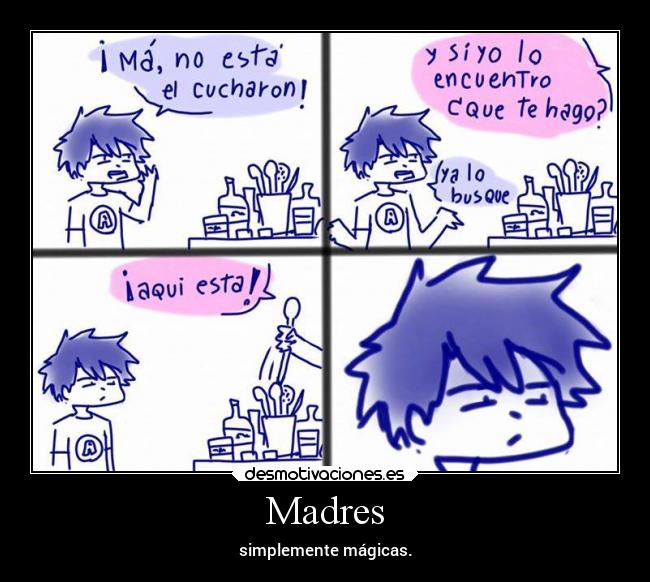 Madres - simplemente mágicas.