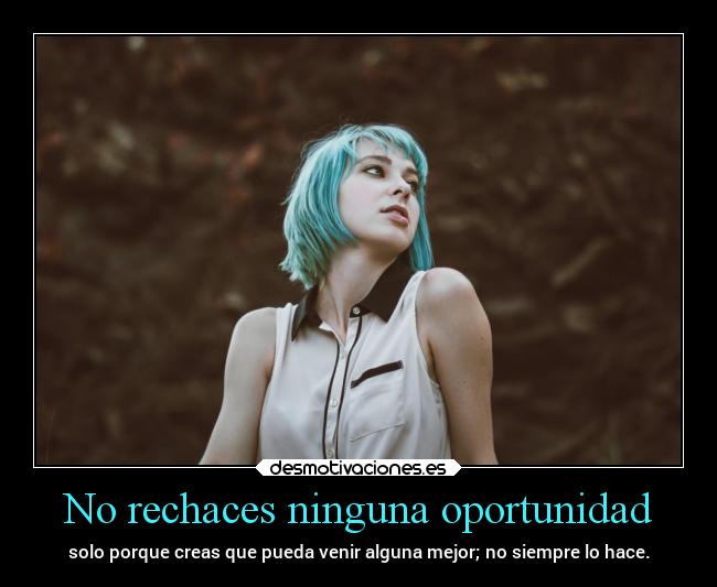 No rechaces ninguna oportunidad -