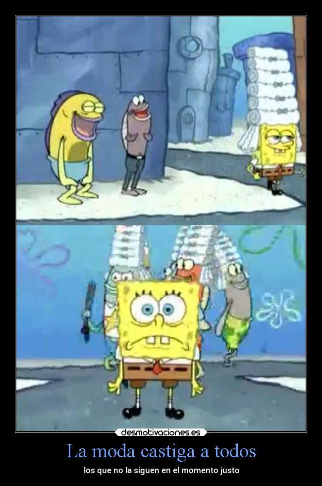 La moda castiga a todos - los que no la siguen en el momento justo