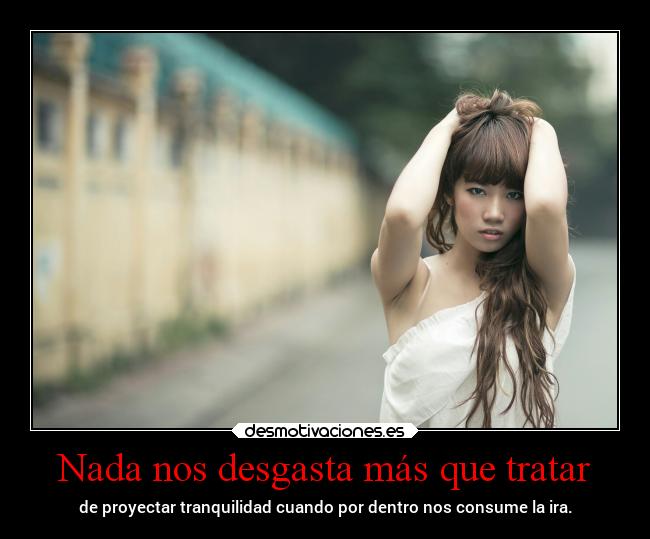 Nada nos desgasta más que tratar - 