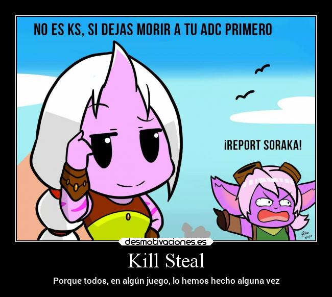 Kill Steal - Porque todos, en algún juego, lo hemos hecho alguna vez