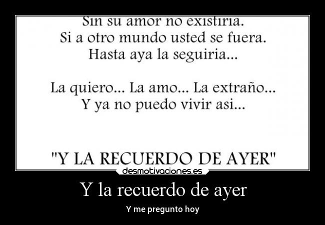 Y la recuerdo de ayer - Y me pregunto hoy
