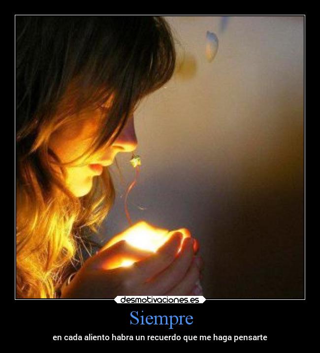 Siempre - en cada aliento habra un recuerdo que me haga pensarte