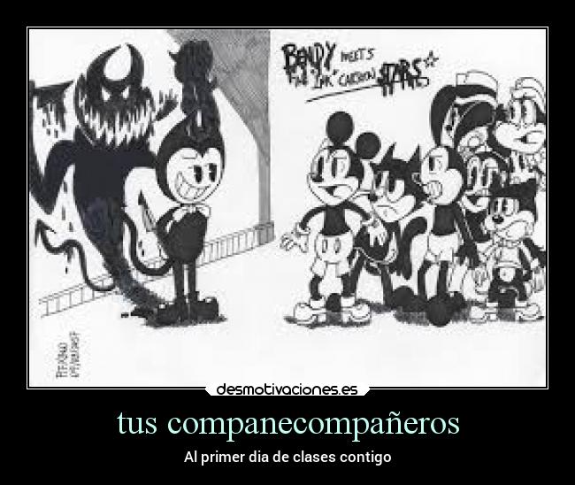 tus companecompañeros - Al primer dia de clases contigo
