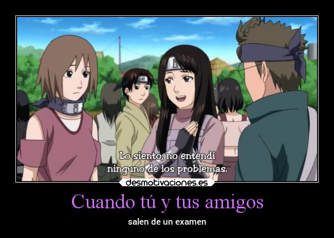 Cuando tú y tus amigos - salen de un examen