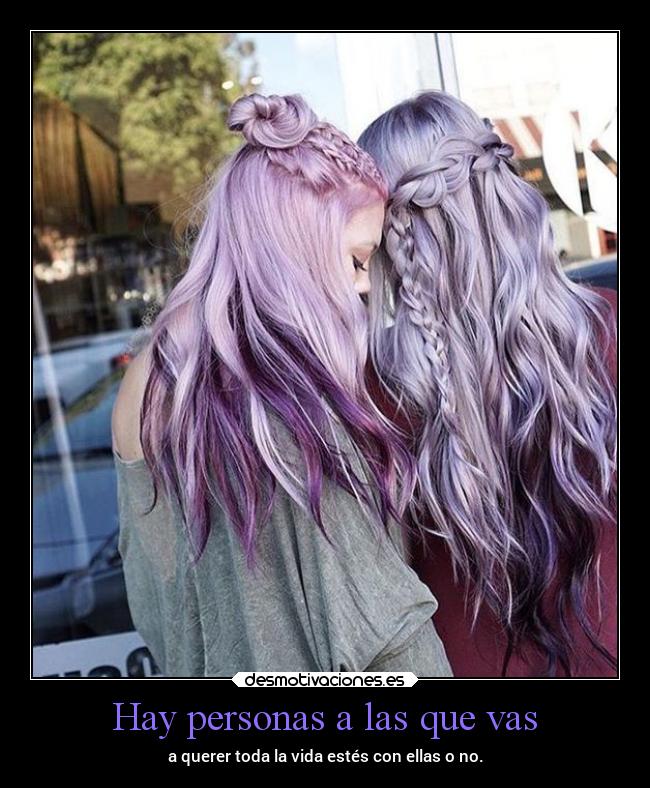 Hay personas a las que vas -