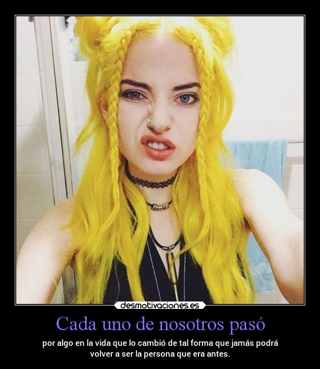 Cada uno de nosotros pasó -