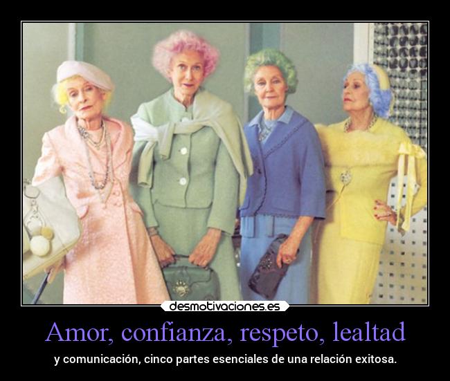 Amor, confianza, respeto, lealtad -